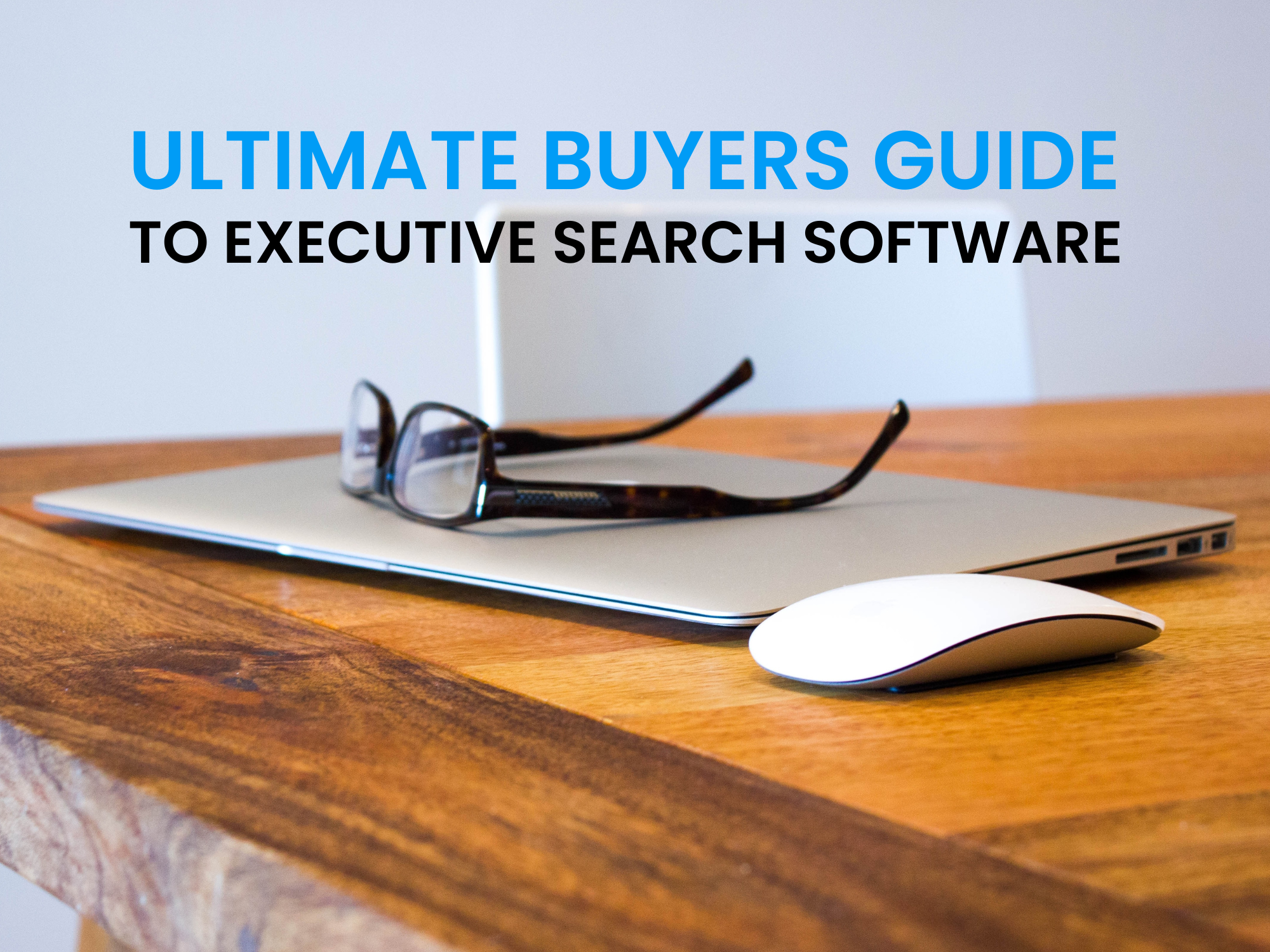 Ultimate Buyers Guide To Executuive Search Software